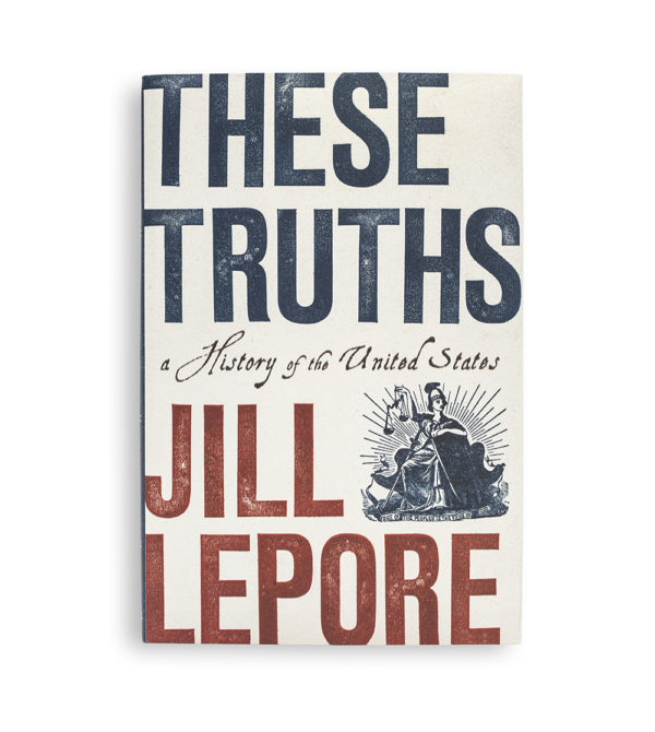 These Truths by Jill Lepore These Truths by Jill Lepore