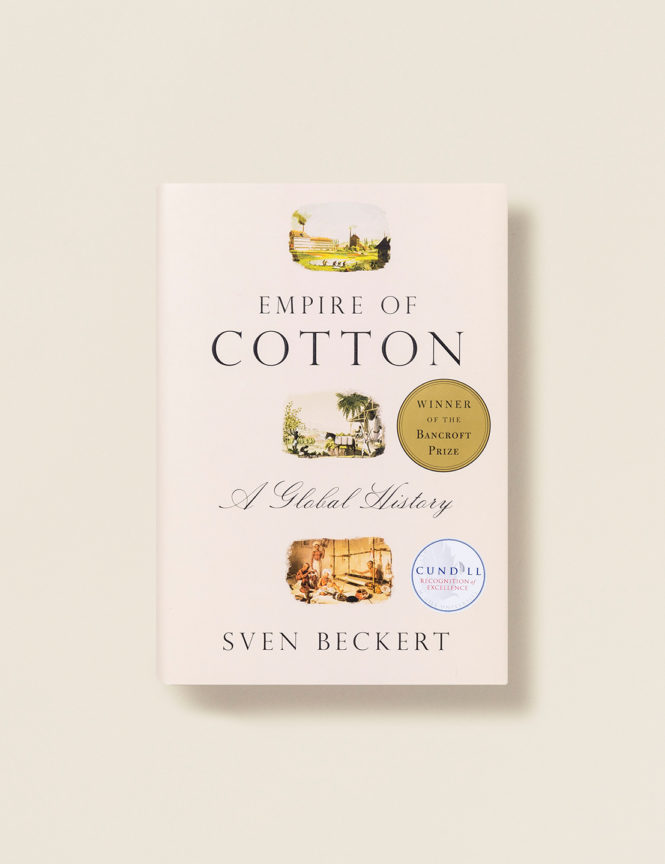 Empire of Cotton: A Global History - Sven Beckert 