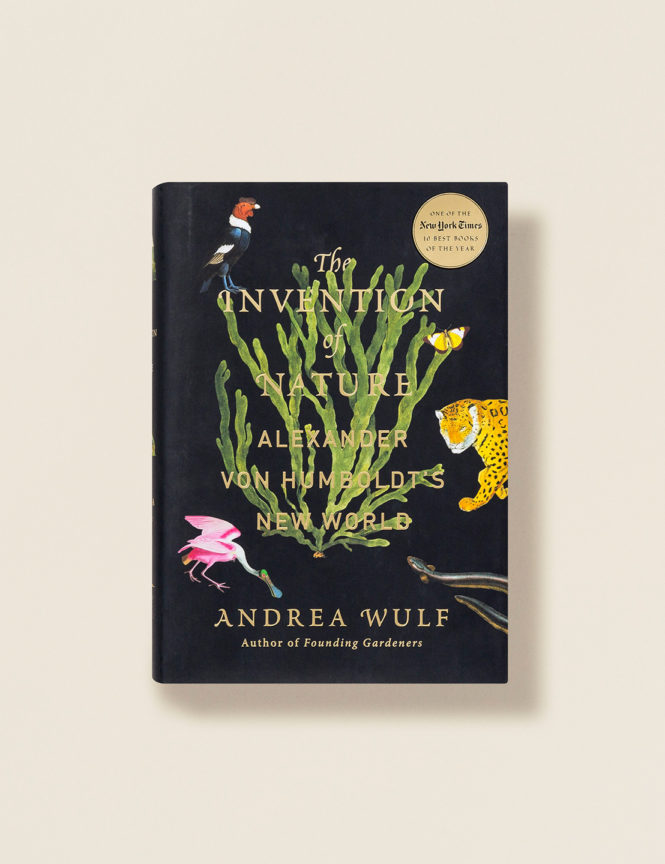 The Invention of Nature: Alexander Von Humboldt’s New World - Andrea Wulf