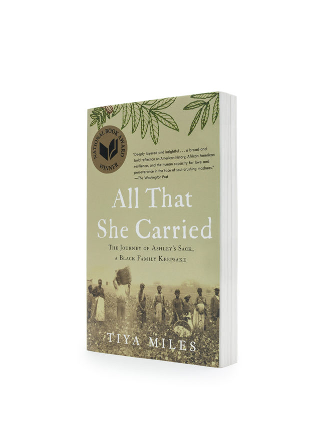 All That She Carried: The Journey of Ashley's Sack, a Black Family Keepsake - Tiya Miles
